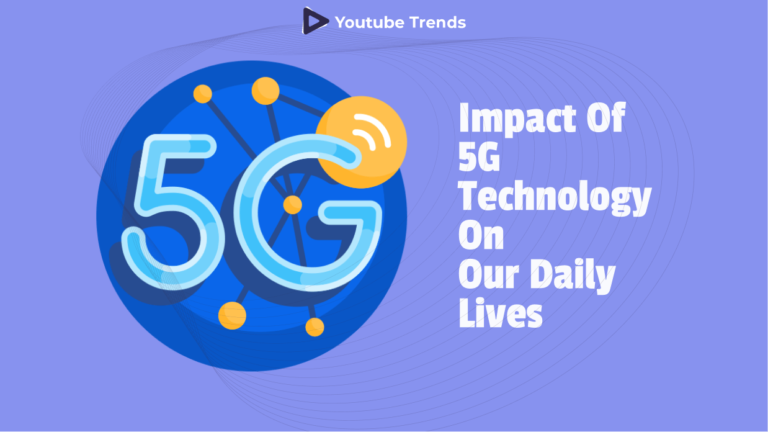 The Impact Of 5G Technology On Our Daily Lives