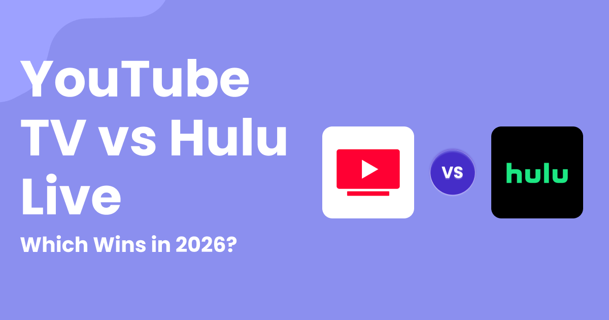 YouTube TV vs Hulu Live: Which Wins in 2026?